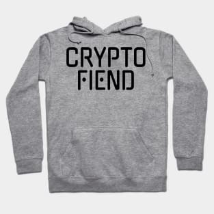 Crypto Fiend for Cryptocurrency Lover Hoodie